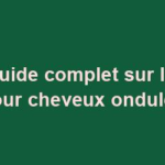 Un guide complet sur le gel pour cheveux ondulés