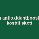 Få en antioxidantboost med kosttillskott