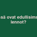 Missä ovat edullisimmat lennot?