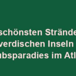 Die schönsten Strände der Kapverdischen Inseln - ein Urlaubsparadies im Atlantik