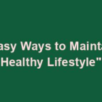 "5 Easy Ways to Maintain a Healthy Lifestyle"